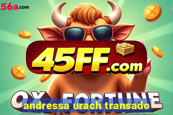 andressa urach transado
